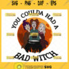 you coulda had a bad witch svg