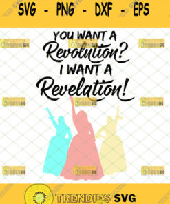 You Want A Revolution I Want A Revelation Svg Alexander Hamilton Musical Gifts Schuyler Sisters