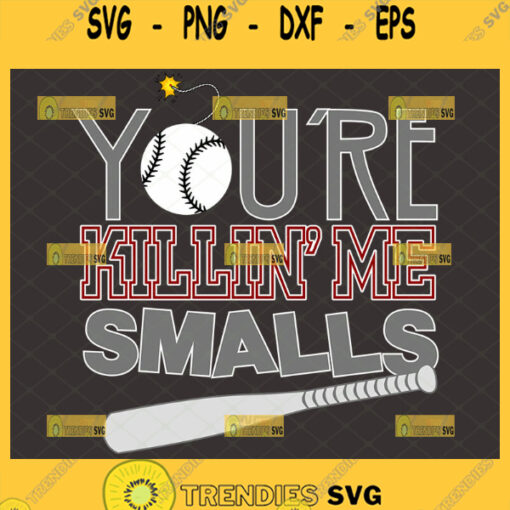 youre killin me smalls baseball svg