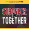 Atlanta Falcons Stronger Together Svg Falcons Svg Falcons Team Svg Falcons Logo Svg Sport Svg Football Svg Design 724