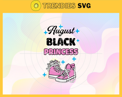 August Black Princess Svg Birthday Svg August Svg August Birthday Svg August Princess Svg August Girls Svg Design 781