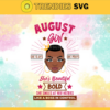 August girl she slays she prays shes beautiful bold she smiles at her haters like a boss in control Svg Eps Png Pdf Dxf August girl Svg Design 785