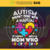 Autism Doesnt come with a manual it comes with a mom who never gives up Svg Autism Moms Svg Autism Svg Awareness Svg Autism Awareness Svg Women Svg Design 799