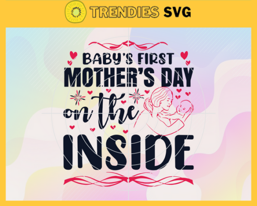 Babys First Mothers Day in the Inside Svg Mothers Day Svg Mom Sibling Svg Best Mom Svg Baby Mommy Svg Mother Love Svg Design 863