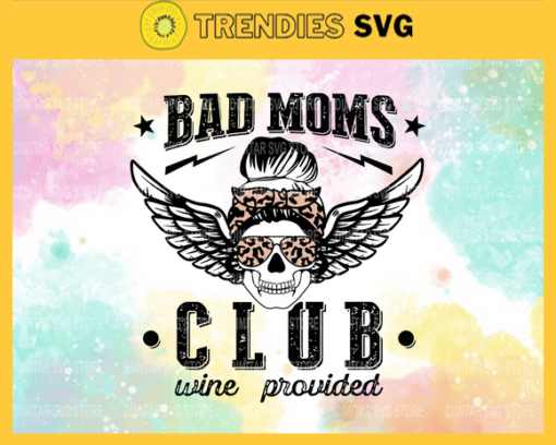Bad Moms Club Wine Provided Mom Skull Sunglasses Svg. Wine provided Svg Bad Moms Club Svg Wine Provided Svg Skull Messy Bun Mom Skull Svg Mom Svg Design 869