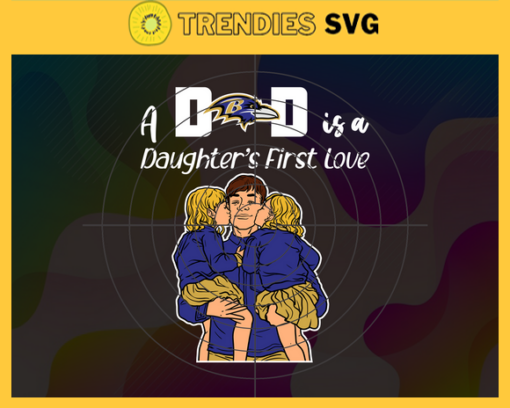 Baltimore Ravens Dad A Daughter First Love Svg Fathers Day Gift Footbal ball Fan svg Dad Nfl svg Fathers Day svg Ravens DAD svg Design 897