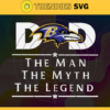 Baltimore Ravens Dad The Man The Myth The Legend Svg Fathers Day Gift Footbal ball Fan svg Dad Nfl svg Fathers Day svg Ravens DAD svg Design 905