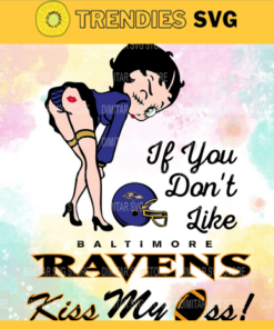 Baltimore Ravens Girl Svg Betty Boop Svg If You Dont Like Chiefs Kiss My Endzone Svg Baltimore Ravens Baltimore svg Baltimore girl svg Design 924
