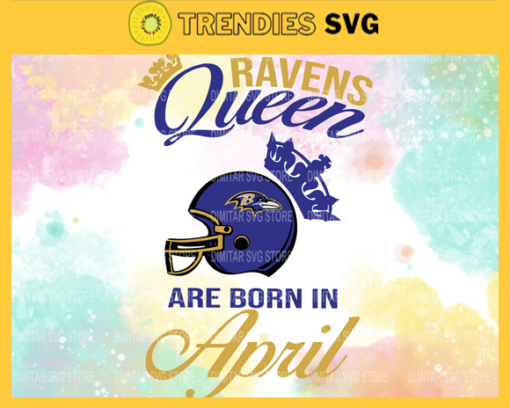 Baltimore Ravens Queen Are Born In April NFL Svg Baltimore Ravens Baltimore svg Baltimore Queen svg Ravens svg Ravens Queen svg Design 943