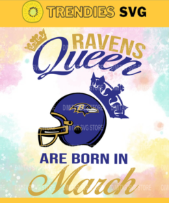 Baltimore Ravens Queen Are Born In March NFL Svg Baltimore Ravens Baltimore svg Baltimore Queen svg Ravens svg Ravens Queen svg Design 951