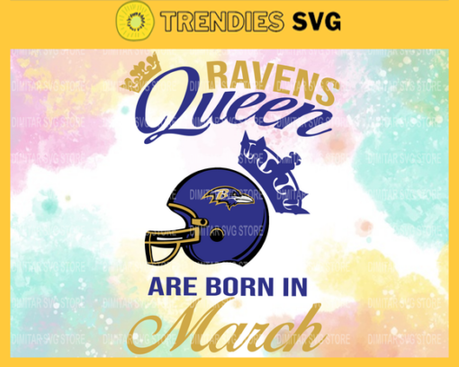 Baltimore Ravens Queen Are Born In March NFL Svg Baltimore Ravens Baltimore svg Baltimore Queen svg Ravens svg Ravens Queen svg Design 951
