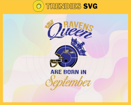 Baltimore Ravens Queen Are Born In September NFL Svg Baltimore Ravens Baltimore svg Baltimore Queen svg Ravens svg Ravens Queen svg Design 955