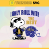 Baltimore Ravens Svg Baltimore Svg Ravens Svg I Only Roll With The Best Svg Snoppy Svg Helmet Svg Design 974