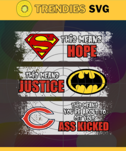 Bears Superman Means hope Batman Means Justice This Means Youre About To Get Your Ass Kicked Svg Chicago Bears Svg Bears svg Bears DC svg Bears Fan Svg Bears Logo Svg Design 1020