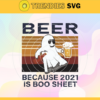 Beer Because 2021 Is Boo Sheet Svg Trick or Treat Svg Halloween Party Svg Ghost Svg Baby Ghost Svg Cute Halloween Svg Design 1022