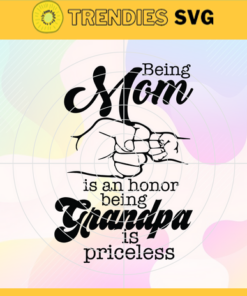 Being Mom is an honor being Grandma is Priceless SVG Mother's day SVG Mom and Grandma SVG Father and Son Svg Fist Bump Father Day Svg Grandpa Svg Design -1038