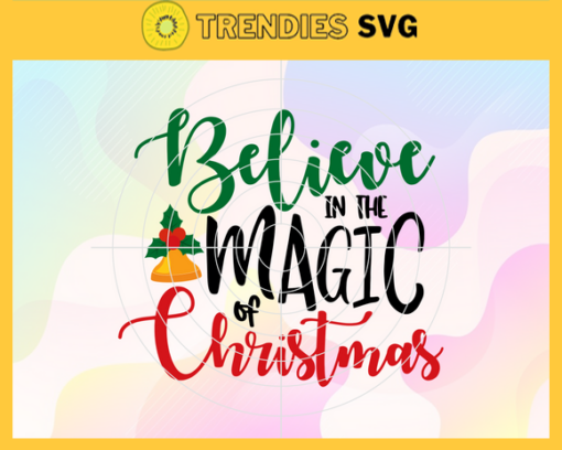 Believe In The Magic Of Christmas Christmas Svg Christmas Bell Svg Christmas Gift Christmas Icon For Christmas Design 1040