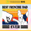 Best Frenchie Dad Ever svg Best Dog Dad svg Fathers Day svg Frenchie Dad svg daddy svg fathers day svg Design 1087