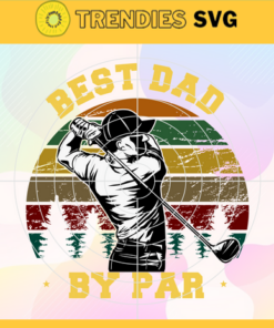 Best dad by par svg happy father's day svg lover sport svg dad love sport svg sport svg dad love golf svg Design -1052