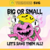 Big or Small Lets Save Them All Svg Halloween Svg Halloween Gift Svg Pumpkin Svg Scary Ghost Svg Scary Characters Svg Design 1118