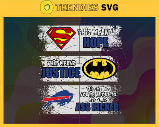 Bills Superman Means hope Batman Means Justice This Means Youre About To Get Your Ass Kicked Svg Buffalo Bills Svg Bills svg Bills DC svg Bills Fan Svg Bills Logo Svg Design 1123