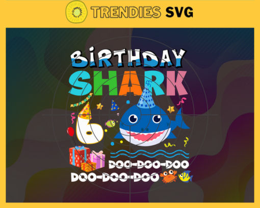 Birthday Shark 6 Years Old 6th Birthday Shark Svg Born In 2015 Svg Baby Shark Doo Doo Doo Svg Birthday Svg Birthday Gift Svg Design 1159