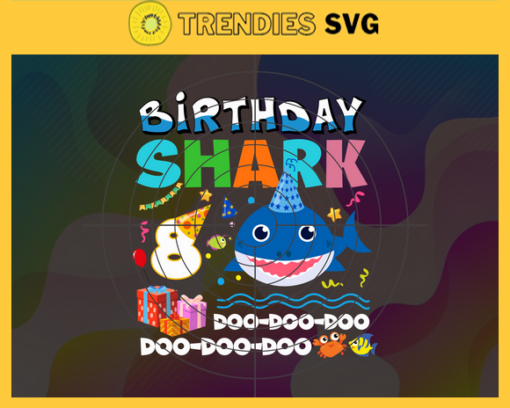 Birthday Shark 8 Years Old 8th Birthday Shark Svg Born In 2013 Svg Baby Shark Doo Doo Doo Svg Birthday Svg Birthday Gift Svg Design 1171