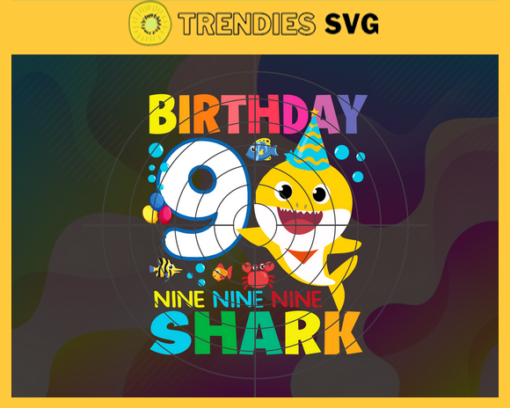 Birthday Shark 9 Years Old 9th Birthday Shark Svg Born In 2012 Svg Baby Shark Doo Doo Doo Svg Nine Nine Nine Svg Birthday Svg Design 1181