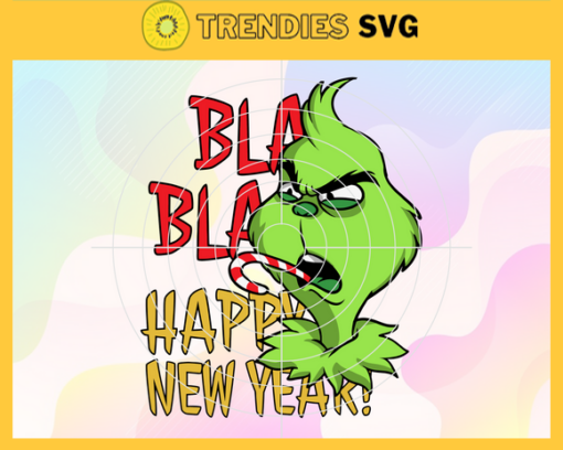 Bla Bla Happy New Year Grinch Christmas Svg Christmas Svg Grinch Christmas Svg Merry Grinchmas 2021 Svg Christmas Svg Grinch Svg Design 1201