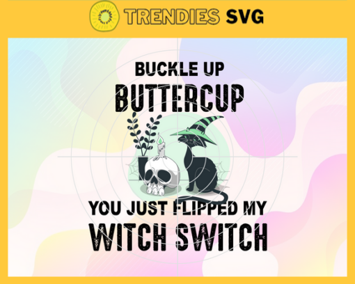Black Cat Buckle Up Buttercup You Just Flipped My Witch Switch Svg Black Cat Svg Deaths Head Svg Halloween Svg Horror Character Svg Scary Halloween Svg Design 1204