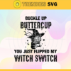 Black Cat Buckle Up Buttercup You Just Flipped My Witch Switch Svg Black Cat Svg Halloween Svg Horror Character Svg Scary Halloween Svg Trick Or Treat Svg Design 1205