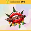 Blunt Joint Stoned Cannabis Sexy Lips Svg Trending Svg Cannabis Svg Cannabis Gift Svg Drip Lips Svg Sexy Lips Marijuana Svg Design 1227