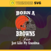 Born A Cleveland Browns Fan Just Like My Daddy Svg Browns Svg Browns Logo Svg Sport Svg Daddy Football Svg Football Teams Svg Design 1260