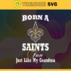 Born A New Orleans Saints Fan Just Like My Daddy Svg Saints Svg Saints Logo Svg Sport Svg Daddy Football Svg Football Teams Svg Design 1274