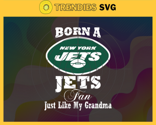 Born A New York Jets Fan Just Like My Daddy Svg Jets Svg Jets Logo Svg Sport Svg Daddy Football Svg Football Teams Svg Design 1276