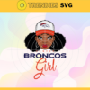 Broncos Black Girl Svg Denver Broncos Svg Broncos svg Broncos Girl svg Broncos Fan Svg Broncos Logo Svg Design 1317