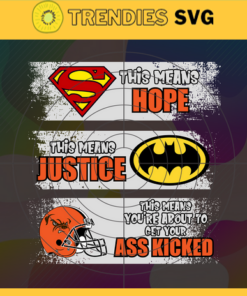 Browns Superman Means hope Batman Means Justice This Means Youre About To Get Your Ass Kicked Svg Cleveland Browns Svg Browns svg Browns DC svg Browns Fan Svg Browns Logo Svg Design 1336