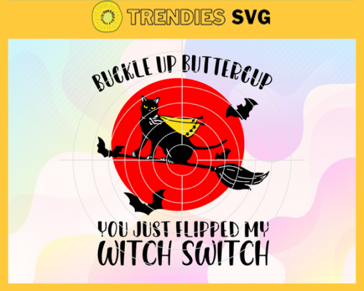 Buckle Up Buttercup You Just Flipped My Witch Switch Svg Black Cat Buckle Up Buttercup You Just Flipped My Witch Switch Svg Black Cat Svg Bats Svg Halloween Svg Horror Character Svg Design 1353