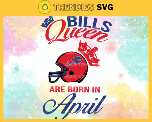 Buffalo Bills Queen Are Born In April NFL Svg Buffalo Bills Buffalo svg Buffalo Queen Buffalo Queen svg Bills svg Design 1420