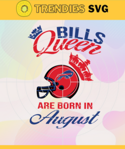 Buffalo Bills Queen Are Born In August NFL Svg Buffalo Bills Buffalo svg Buffalo Queen Buffalo Queen svg Bills svg Design 1421