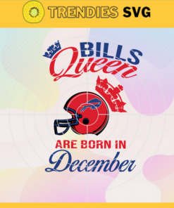 Buffalo Bills Queen Are Born In December NFL Svg Buffalo Bills Buffalo svg Buffalo Queen Buffalo Queen svg Bills svg Design 1422