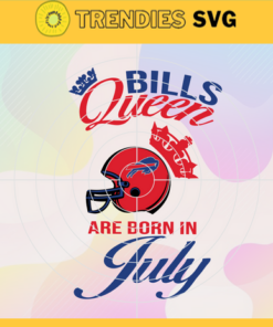 Buffalo Bills Queen Are Born In July NFL Svg Buffalo Bills Buffalo svg Buffalo Queen Buffalo Queen svg Bills svg Design 1425
