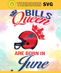 Buffalo Bills Queen Are Born In June NFL Svg Buffalo Bills Buffalo svg Buffalo Queen Buffalo Queen svg Bills svg Design 1427