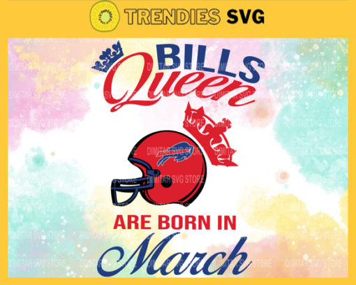 Buffalo Bills Queen Are Born In March NFL Svg Buffalo Bills Buffalo svg Buffalo Queen Buffalo Queen svg Bills svg Design 1428