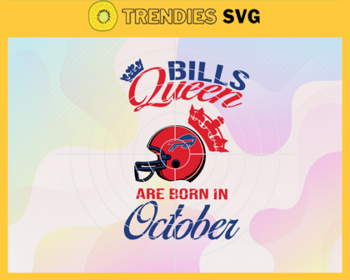Buffalo Bills Queen Are Born In October NFL Svg Buffalo Bills Buffalo svg Buffalo Queen Buffalo Queen svg Bills svg Design 1431
