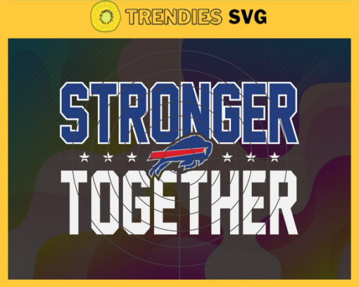 Buffalo Bills Stronger Together Svg Bills Svg Bills Team Svg Bills Logo Svg Sport Svg Football Svg Design 1449