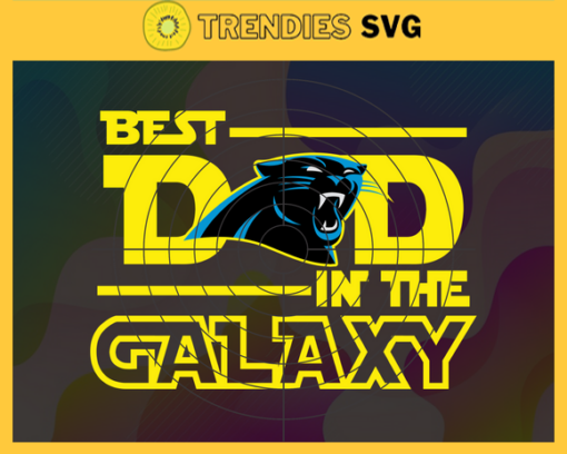 Carolina Panthers Best Dad In The Galaxy svg Fathers Day Gift Footbal ball Fan svg Dad Nfl svg Fathers Day svg Panthers DAD svg Design 1532