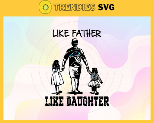 Carolina Panthers Dad Like Father Like Daughter Svg Fathers Day Gift Footbal ball Fan svg Dad Nfl svg Fathers Day svg Panthers DAD svg Design 1543