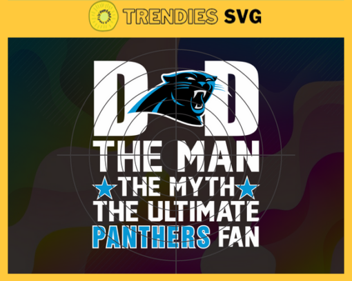 Carolina Panthers Dad The Man The Myth The Legend Svg Fathers Day Gift Footbal ball Fan svg Dad Nfl svg Fathers Day svg Panthers DAD svg Design 1545
