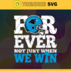 Carolina Panthers For Ever Not Just When We Win Svg Panthers svg Panthers Girl svg Panthers Fan Svg Panthers Logo Svg Panthers Team Design 1556